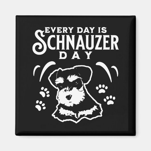 Aimant Chaque jour est la journée Schnauzer (Devant)