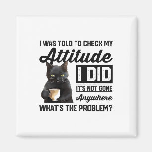 Aimant Chat Drôle On M'A Dit De Vérifier Mon Attitude Cha