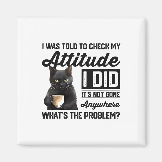 Aimant Chat Drôle On M'A Dit De Vérifier Mon Attitude Cha (Devant)