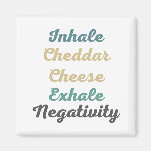 Aimant Cheddar Inhale Fromage Exhale Négativité (Devant)