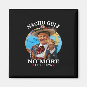Aimant Chemise drôle Trump Nacho Gulf Plus de Trump Merch