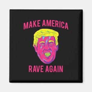 Aimant Chemise Make America Rave Again Drôle Edm Trump