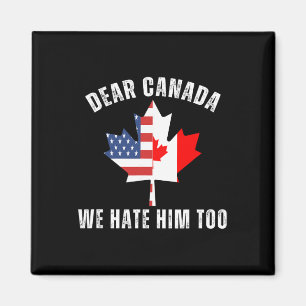 Aimant Cher Canada Nous le détestons aussi Pro politique