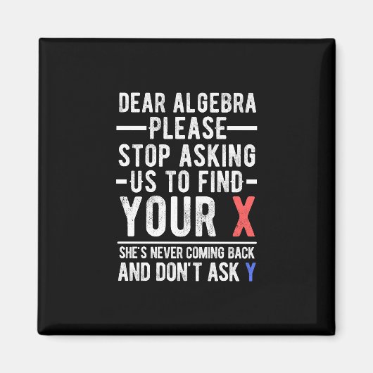 Aimant chère algèbre, arrêtez de nous demander de trouver (Devant)