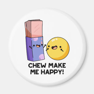 Aimant Chew Me Rendre Joyeux Pun De Bonbons Drôle