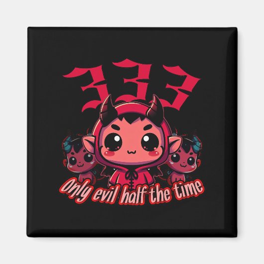 Aimant Chibi Devil - 333 Seulement le mal moitié du temps (Devant)