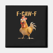 Aimant Chicken F-Caw-F Funny Trendy (Devant)