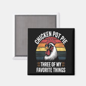 Aimant Chicken T E Three Of My Favorite Things Chicken Lo (Recto/Verso)