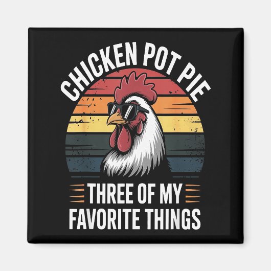 Aimant Chicken T E Three Of My Favorite Things Chicken Lo (Devant)