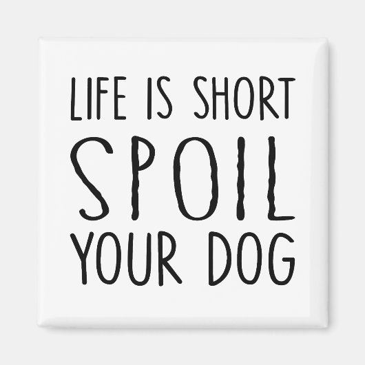 Aimant Chien propriétaire de la vie cadeau est courte gât (Devant)