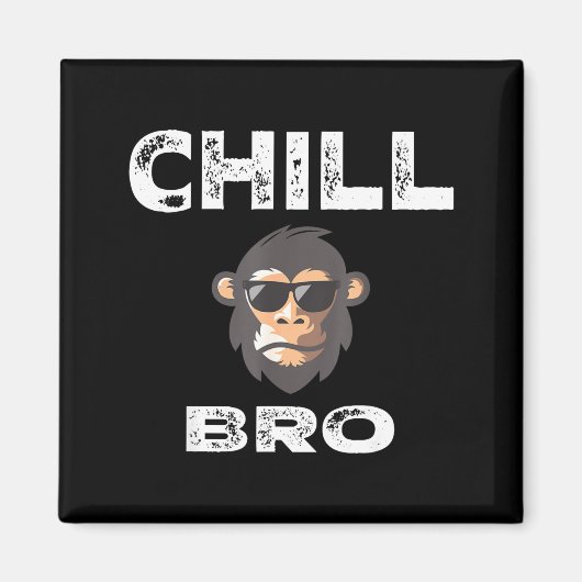 Aimant Chill Bro - Funny Monkey With Cool Slogan Gift (Devant)
