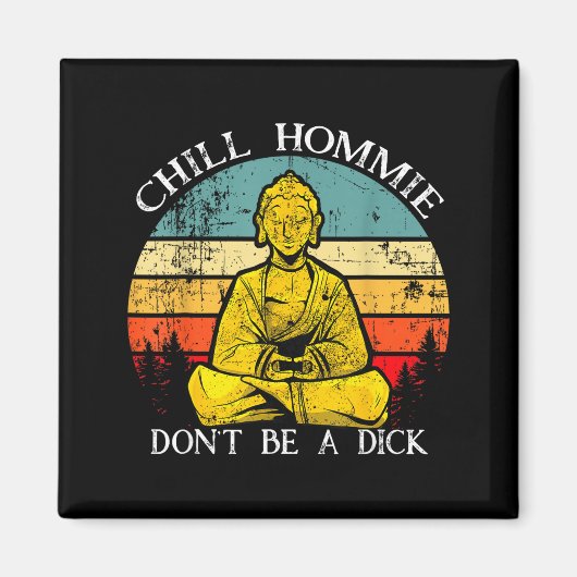 Aimant Chill Hommie Don't Be A Sarcasm Buddha Quotes Shir (Devant)