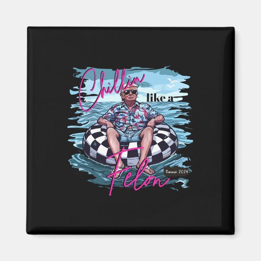 Aimant Chillin Comme Un Felon Trump Pour Le Président 202 (Devant)