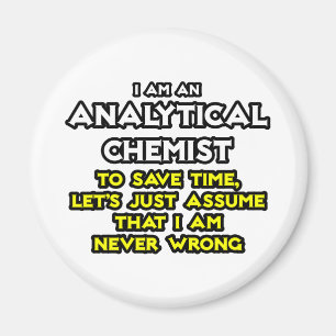 Aimant Chimiste Analyste...Supposons Que Je N'Ai Jamais T