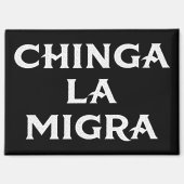 Aimant Chinga LA Migra (Recto)