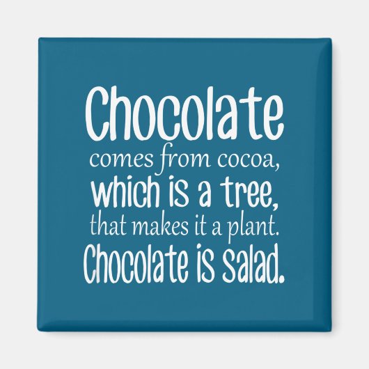 Aimant Chocolate Is Salad Funny Diet Quote  (Devant)