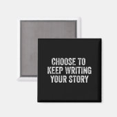 Aimant Choisissez De Continuer À Écrire Votre Histoire Mo (Recto/Verso)