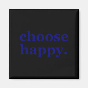Aimant Choisissez heureux - bonheur minimaliste motivatio