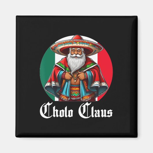 Aimant Cholo Christmas - Cholo Claus - Fun Mexican Père N (Devant)