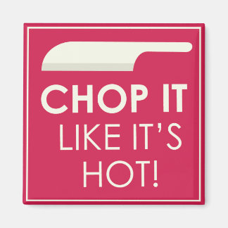 Aimant Chop it Like it's Hot