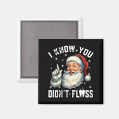 Aimant Christmas Dental Funny Santa I Know You Didn't Flo (Recto/Verso)