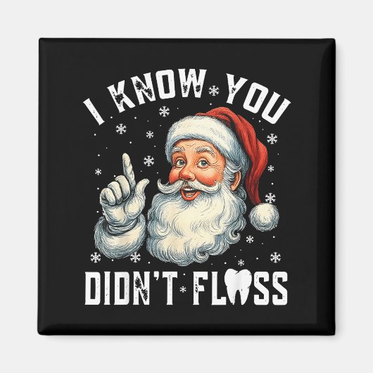 Aimant Christmas Dental Funny Santa I Know You Didn't Flo (Devant)
