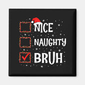Aimant Christmas Nice Naughty Bruh Funny Xmas List Women (Devant)