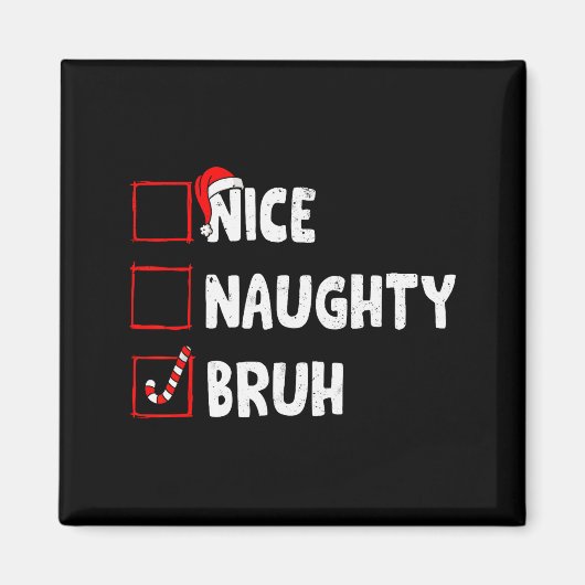 Aimant Christmas Nice Naughty Bruh Funny Xmas List Women (Devant)