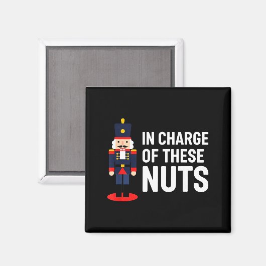 Aimant Christmas Nutcracker In Charge Of These Nuts Funny (Recto/Verso)