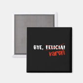 Aimant Citation drôle de Karen Felicia au revoir Mème (Recto/Verso)