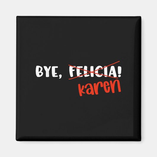 Aimant Citation drôle de Karen Felicia au revoir Mème (Devant)