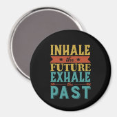 Aimant Citation Inspirante Inhale Future Exhale Passé (Recto/Verso)