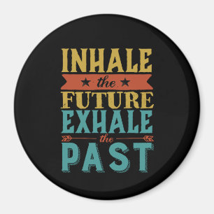 Aimant Citation Inspirante Inhale Future Exhale Passé