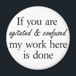 Aimant Citations amusantes et dire humour nouveauté joies<br><div class="desc">Des citations et des paroles amusantes humour nouveauté des cadeaux de plaisanterie. Si vous êtes agité et confus mon travail ici est fait.</div>