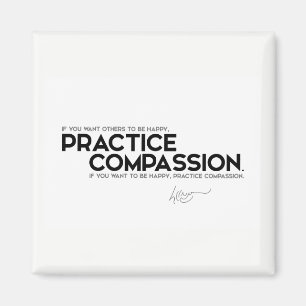 Aimant CITATIONS : Dalai Lama - compassion de pratique