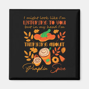 Aimant Citrouille Spice Lover Désolé, je n'ai pas écouté.