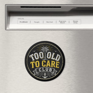 Aimant Club Trop Vieux Pour Se Soucier Mon Je-M'en-Foutis