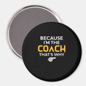 Aimant Coach-Because I'm the Coach's Why (Recto/Verso)