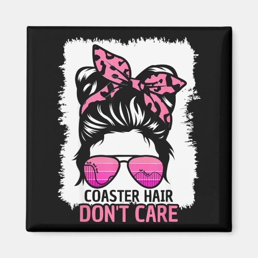 Aimant Coaster Hair Don't Care Roller Coaster Messy Bun T (Devant)
