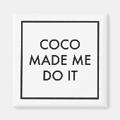 Aimant Coco Made Me Do It (Devant)
