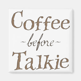 Aimant Coffee Before Talkie