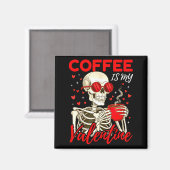 Aimant Coffee Is My Valentine Skeleton Funny Coffee Lover (Recto/Verso)
