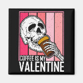 Aimant Coffee Is My Valentine Skeleton Skull Valentines D (Devant)