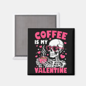 Aimant Coffee Is My Valentine Skeleton Valentine Funny Co (Recto/Verso)