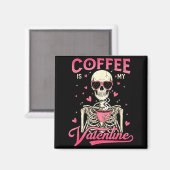 Aimant Coffee Is My Valentine Skeleton Valentine Funny Co (Recto/Verso)