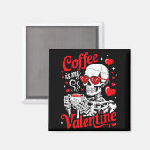 Aimant Coffee Is My Valentine Skeleton Valentine Funny Co (Recto/Verso)