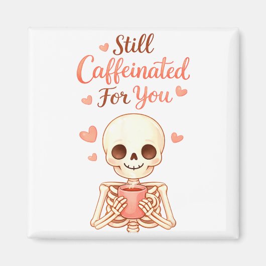 Aimant Coffee Is My Valentine Skeleton Valentines Day Cof (Devant)