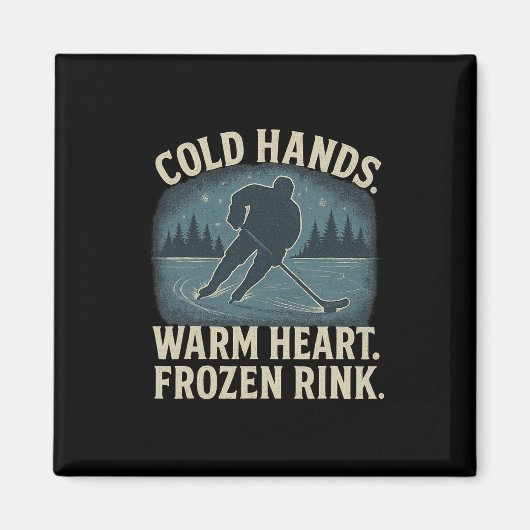 Aimant Cold Hands Warm Heart Frozen Rink – Ice Hockey Win (Devant)