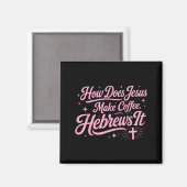 Aimant Comment Jésus prépare-t-il du café Hébreux C'est d (Recto/Verso)