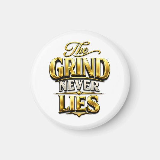 Aimant Conception de motivation en or The Grind Never Lie (Devant)